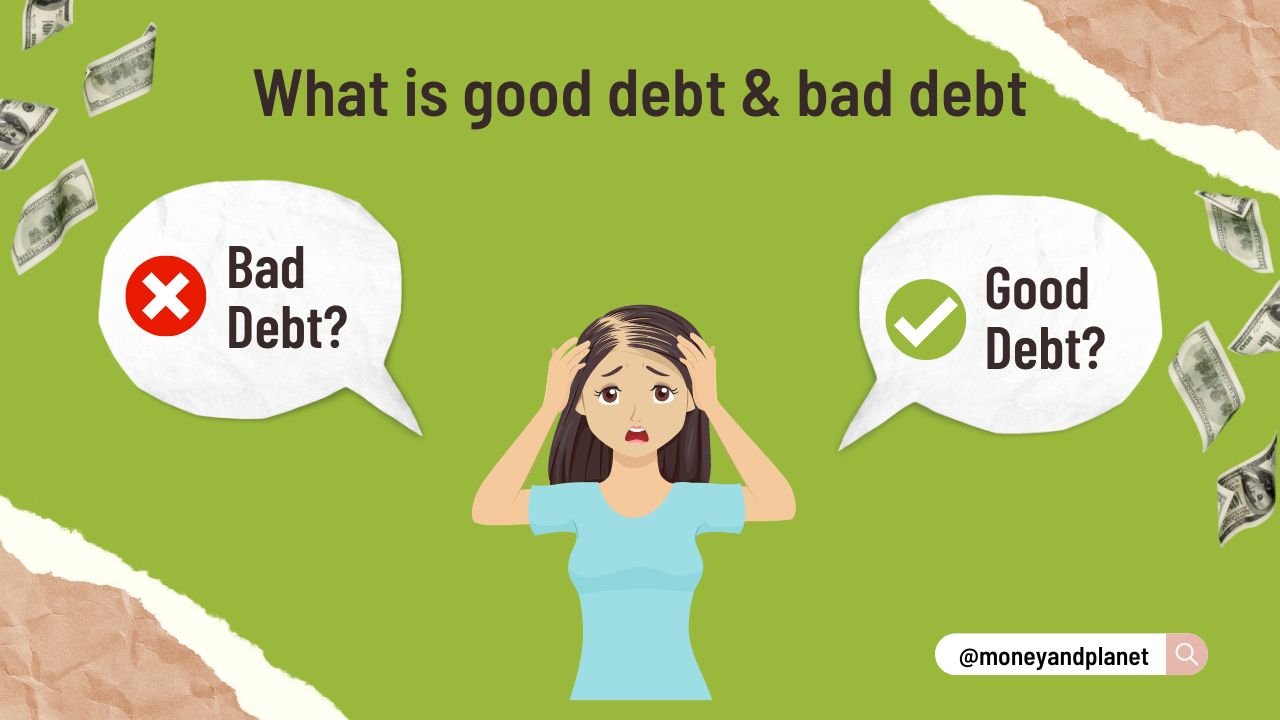 What is good debt and what is bad debt?